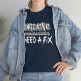 Carcaine I Need A Fix Shirt - Motorsports, Racing, Burning Rubber, Funny Shirt, Birthday, Gift for Dad, Him, Brother, Son - Unisex T Shirt