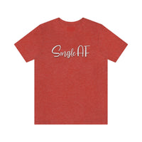 Single AF Bella Canvas Shirt - Funny Shirt - Unisex Jersey Short Sleeve