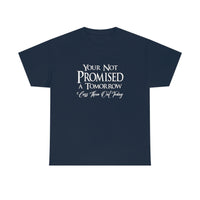 Your Not Promised A Tomorrow T Shirt - Funny Shirt, Funny T Shirt - Short Sleeve Unisex Jersey Tee