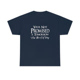 Your Not Promised A Tomorrow T Shirt - Funny Shirt, Funny T Shirt - Short Sleeve Unisex Jersey Tee