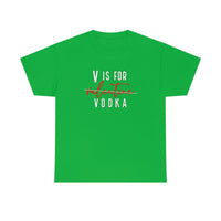 V Is For Vodka Valentines T Shirt - Funny Shirt, Valentines Shirt, Valentine's Day Shirt - Unisex Jersey Short Sleeve Tee