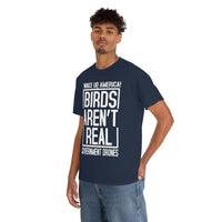 Birds Aren't Real They're Government Drones T-Shirt - Birds Are Not Real, Birds Are Watching, Spy Drones, Conspiracy - T Shirt Unisex