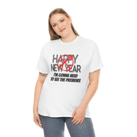 Happy New Year Shirt - Gift for Her Gift for Him Funny Sarcastic Birthday Graphic T Shirt Unisex Jersey Tees - Heavy Cotton