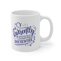Avoiding Housework - Ceramic Mug 11oz