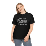 Your Not Promised A Tomorrow T Shirt - Funny Shirt, Funny T Shirt - Short Sleeve Unisex Jersey Tee