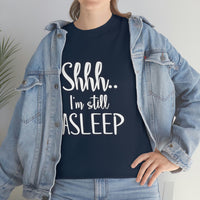 Shhh I'm Still Asleep T Shirt - Funny Shirt,  Funny Graphic T Shirt - Unisex Jersey Short Sleeve Tee