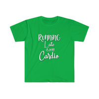 Running Late is my Cardio Shirt - Gift for Her Gift for Him Funny Sarcastic Birthday Graphic Workout T Shirt - Unisex Softstyle T-Shirt