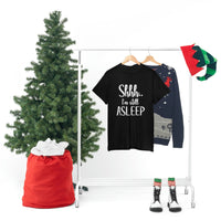 Shhh I'm Still Asleep T Shirt - Funny Shirt,  Funny Graphic T Shirt - Unisex Jersey Short Sleeve Tee