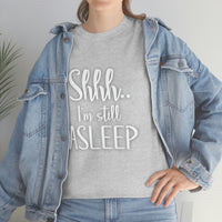 Shhh I'm Still Asleep T Shirt - Funny Shirt,  Funny Graphic T Shirt - Unisex Jersey Short Sleeve Tee