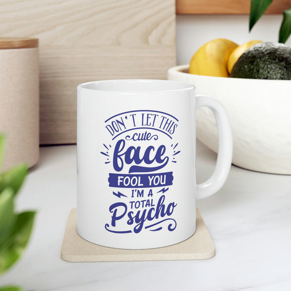 Total Psycho - Ceramic Mug 11oz