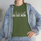 Oh Honey I'm That Mom Shirt - Gift for Her Gift for Mom Funny Sarcastic Birthday Graphic T Shirt Unisex Jersey Tees - Heavy Cotton Uns