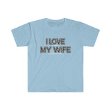 I LOVE MY WIFE Fishing T Shirt - Gift for Husband, Fishing Gift, Gift for Him, Father's Day, Fishing Shirt, Birthday Funny Unisex Softstyle