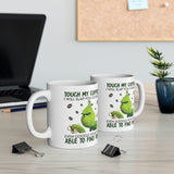 Touch My Coffee Mug - Coffee Cup, Funny Cup - Ceramic Mug 11oz