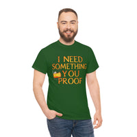 I Need Something You Proof - Country Life Heavy Cotton T-Shirt - Graphic Tees For Women Men Country Shirt Farmhouse Country T Shirt