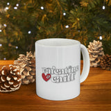 Valentine & Chill Coffee Cup - Ceramic Mug 11oz