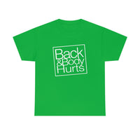 Back & Body Hurts Funny T-Shirt- Back and Body Hurts Gift for Her Or Him Funny Graphic T Shirt Short Sleeve Unisex Jersey Tee