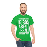 Birds Aren't Real They're Government Drones T-Shirt - Birds Are Not Real, Birds Are Watching, Spy Drones, Conspiracy - T Shirt Unisex