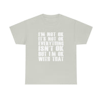 It's Not OK Shirt It's OK T shirt - Funny Shirt 100% Cotton Short Sleeve Unisex Shirt