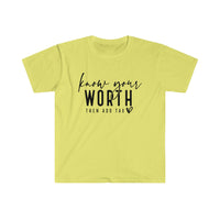 Know Your Worth Then Add Tax T Shirt -  Unisex Softstyle T-Shirt