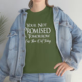 Your Not Promised A Tomorrow T Shirt - Funny Shirt, Funny T Shirt - Short Sleeve Unisex Jersey Tee