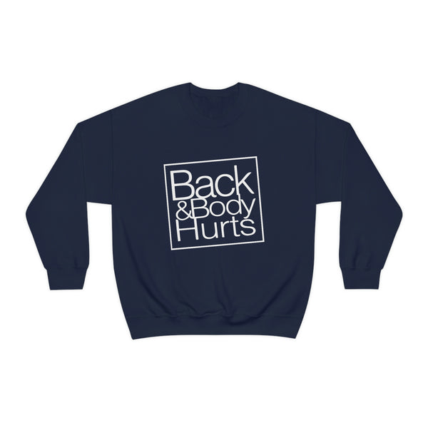 Back and Body Hurts Sweatshirt - Gift for Her Gift for Him Funny Sarcastic Birthday Shirt - Unisex Heavy Blend Sweatshirt