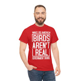 Birds Aren't Real They're Government Drones T-Shirt - Birds Are Not Real, Birds Are Watching, Spy Drones, Conspiracy - T Shirt Unisex