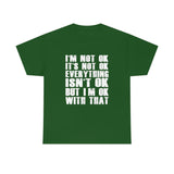 It's Not OK Shirt It's OK T shirt - Funny Shirt 100% Cotton Short Sleeve Unisex Shirt