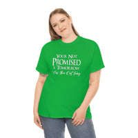 Your Not Promised A Tomorrow T Shirt - Funny Shirt, Funny T Shirt - Short Sleeve Unisex Jersey Tee