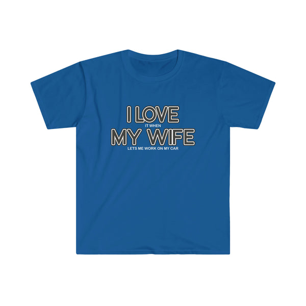 I LOVE MY WIFE Car T Shirt - Mechanic, Gift for Husband, Car Gift, Gift for Him, Father's Day, Car Guy Birthday Gift Funny Unisex Softstyle