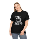 Shhh I'm Still Asleep T Shirt - Funny Shirt,  Funny Graphic T Shirt - Unisex Jersey Short Sleeve Tee