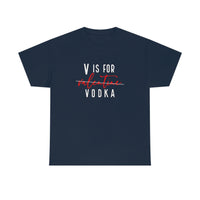 V Is For Vodka Valentines T Shirt - Funny Shirt, Valentines Shirt, Valentine's Day Shirt - Unisex Jersey Short Sleeve Tee