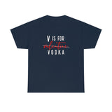 V Is For Vodka Valentines T Shirt - Funny Shirt, Valentines Shirt, Valentine's Day Shirt - Unisex Jersey Short Sleeve Tee