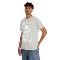 Birds Aren't Real They're Government Drones T-Shirt - Birds Are Not Real, Birds Are Watching, Spy Drones, Conspiracy - T Shirt Unisex