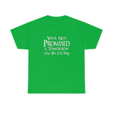 Your Not Promised A Tomorrow T Shirt - Funny Shirt, Funny T Shirt - Short Sleeve Unisex Jersey Tee