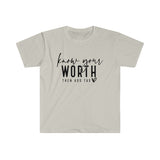 Know Your Worth Then Add Tax T Shirt -  Unisex Softstyle T-Shirt