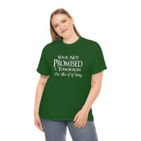 Your Not Promised A Tomorrow T Shirt - Funny Shirt, Funny T Shirt - Short Sleeve Unisex Jersey Tee