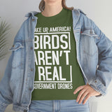 Birds Aren't Real They're Government Drones T-Shirt - Birds Are Not Real, Birds Are Watching, Spy Drones, Conspiracy - T Shirt Unisex