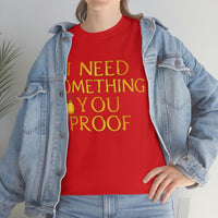 I Need Something You Proof - Country Life Heavy Cotton T-Shirt - Graphic Tees For Women Men Country Shirt Farmhouse Country T Shirt