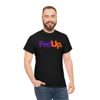 Fed UP Shirt - Gift for Her Gift for Him Funny Sarcastic Birthday Graphic T Shirt Unisex Jersey Tees - Heavy Cotton