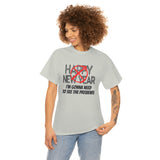 Happy New Year Shirt - Gift for Her Gift for Him Funny Sarcastic Birthday Graphic T Shirt Unisex Jersey Tees - Heavy Cotton