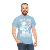 Birds Aren't Real They're Government Drones T-Shirt - Birds Are Not Real, Birds Are Watching, Spy Drones, Conspiracy - T Shirt Unisex