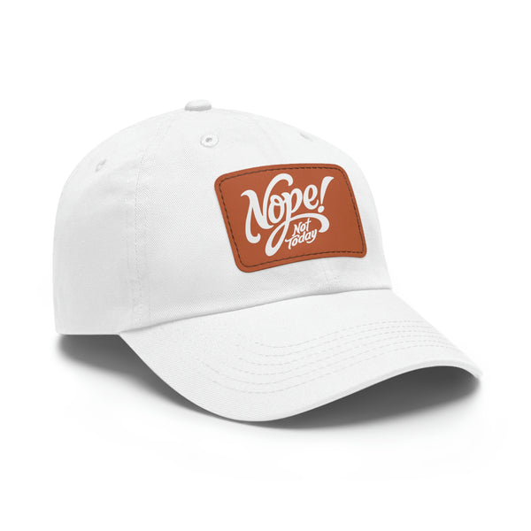 Nope Not Today Twill Hat with Faux Leather Patch