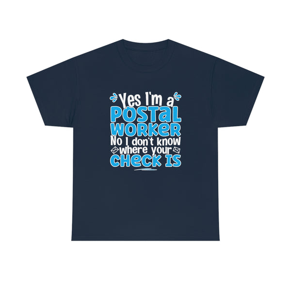 Where your Check Is - Shirt United States Postal Worker Postal Wear Post Office Shirt Postal Shirt- Short Sleeve Unisex T Shirt