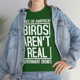 Birds Aren't Real They're Government Drones T-Shirt - Birds Are Not Real, Birds Are Watching, Spy Drones, Conspiracy - T Shirt Unisex