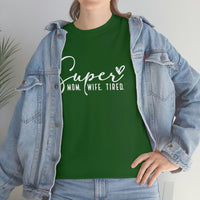 Super Mom Tired Shirt - Gift for Her Gift for Mom Funny Sarcastic Birthday Graphic T Shirt Unisex Jersey Tees - Heavy Cotton Uns