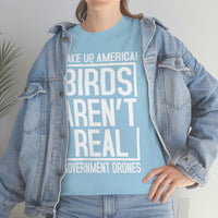 Birds Aren't Real They're Government Drones T-Shirt - Birds Are Not Real, Birds Are Watching, Spy Drones, Conspiracy - T Shirt Unisex