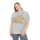 I Need Something You Proof - Country Life Heavy Cotton T-Shirt - Graphic Tees For Women Men Country Shirt Farmhouse Country T Shirt