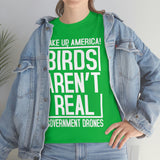 Birds Aren't Real They're Government Drones T-Shirt - Birds Are Not Real, Birds Are Watching, Spy Drones, Conspiracy - T Shirt Unisex