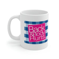 Back and Body Hurts - Ceramic Mug 11oz