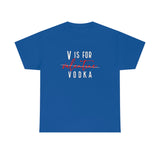 V Is For Vodka Valentines T Shirt - Funny Shirt, Valentines Shirt, Valentine's Day Shirt - Unisex Jersey Short Sleeve Tee